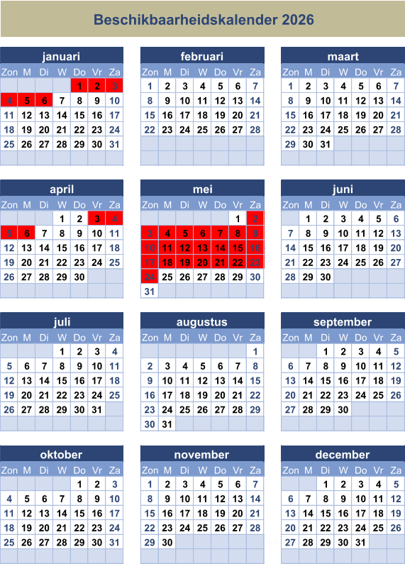 Zon M Di W Do Vr Za Zon M Di W Do Vr Za Zon M Di W Do Vr Za 1 2 3 1 2 3 4 5 6 7 1 2 3 4 5 6 7 4 5 6 7 8 9 10 8 9 10 11 12 13 14 8 9 10 11 12 13 14 11 12 13 14 15 16 17 15 16 17 18 19 20 21 15 16 17 18 19 20 21 18 19 20 21 22 23 24 22 23 24 25 26 27 28 22 23 24 25 26 27 28 25 26 27 28 29 30 31 29 30 31 Zon M Di W Do Vr Za Zon M Di W Do Vr Za Zon M Di W Do Vr Za 1 2 3 4 1 2 1 2 3 4 5 6 5 6 7 8 9 10 11 3 4 5 6 7 8 9 7 8 9 10 11 12 13 12 13 14 15 16 17 18 10 11 12 13 14 15 16 14 15 16 17 18 19 20 19 20 21 22 23 24 25 17 18 19 20 21 22 23 21 22 23 24 25 26 27 26 27 28 29 30 24 25 26 27 28 29 30 28 29 30 31 Zon M Di W Do Vr Za Zon M Di W Do Vr Za Zon M Di W Do Vr Za 1 2 3 4 1 1 2 3 4 5 5 6 7 8 9 10 11 2 3 4 5 6 7 8 6 7 8 9 10 11 12 12 13 14 15 16 17 18 9 10 11 12 13 14 15 13 14 15 16 17 18 19 19 20 21 22 23 24 25 16 17 18 19 20 21 22 20 21 22 23 24 25 26 26 27 28 29 30 31 23 24 25 26 27 28 29 27 28 29 30 30 31 Zon M Di W Do Vr Za Zon M Di W Do Vr Za Zon M Di W Do Vr Za 1 2 3 1 2 3 4 5 6 7 1 2 3 4 5 4 5 6 7 8 9 10 8 9 10 11 12 13 14 6 7 8 9 10 11 12 11 12 13 14 15 16 17 15 16 17 18 19 20 21 13 14 15 16 17 18 19 18 19 20 21 22 23 24 22 23 24 25 26 27 28 20 21 22 23 24 25 26 25 26 27 28 29 30 31 29 30 {42} 27 28 29 30 31 januari februari maart september Beschikbaarheidskalender 2026 oktober november december juli augustus april mei juni